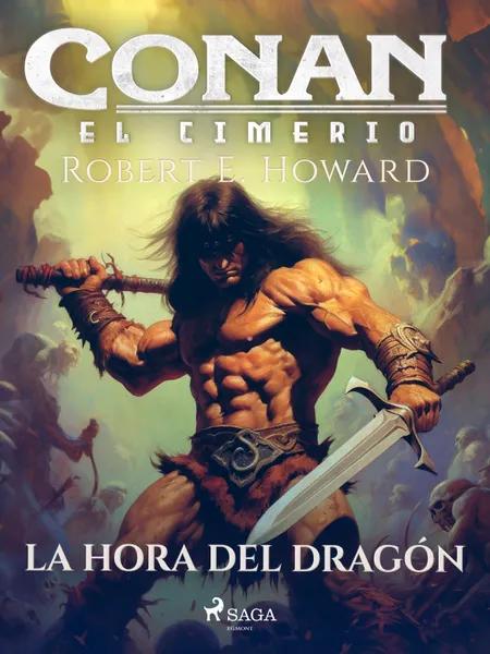 Conan el cimerio - La hora del dragón af Robert E. Howard
