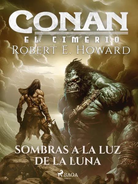 Conan el cimerio - Sombras a la luz de la luna af Robert E. Howard