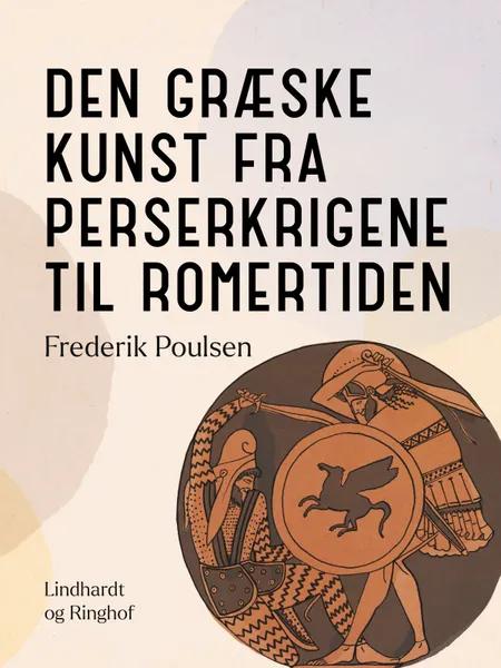 Den græske kunst fra perserkrigene til romertiden af Frederik Poulsen