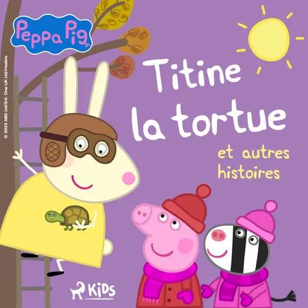 Peppa Pig - Titine la tortue et autres histoires af Neville Astley