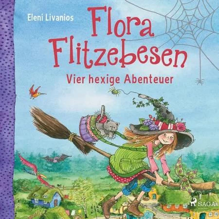 Flora Flitzebesen - Vier hexige Abenteuer af Eleni Livanios