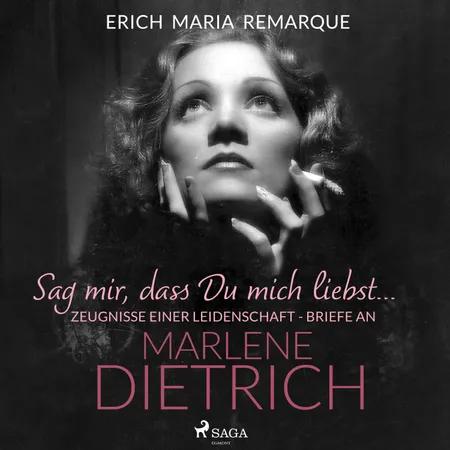 ''Sag mir, dass Du mich liebst...''. Zeugnisse einer Leidenschaft - Briefe an Marlene Dietrich af Erich Maria Remarque
