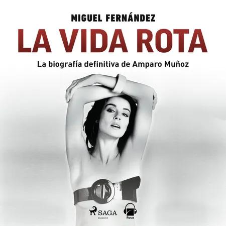 La vida rota. Biografía de Amparo Muñoz af Miguel Fernández