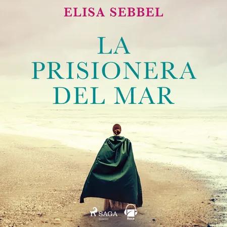 La prisionera del mar af Elisa Sebbel