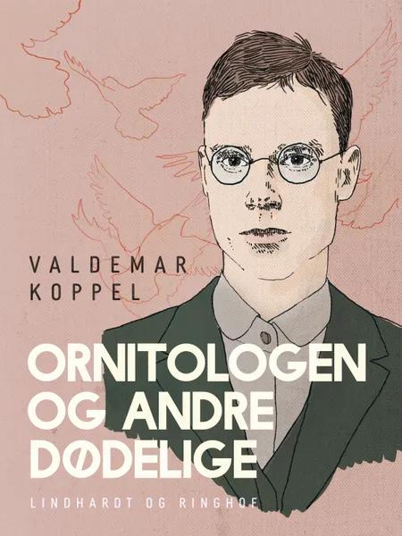 Ornitologen og andre dødelige af Valdemar Koppel