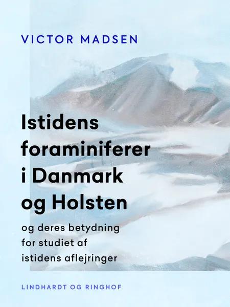 Istidens foraminiferer i Danmark og Holsten og deres betydning for studiet af istidens aflejringer af Victor Madsen