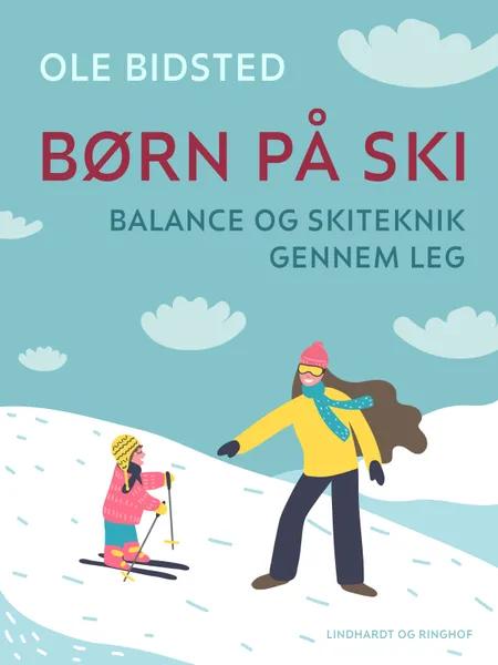 Børn på ski. Balance og skiteknik gennem leg af Ole Bidsted