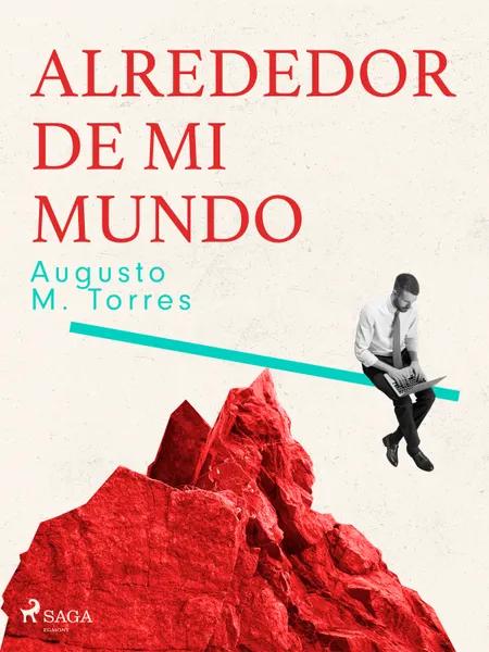 Alrededor de mi mundo af Augusto M. Torres