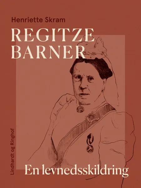 Regitze Barner. En levnedsskildring af Henriette Skram