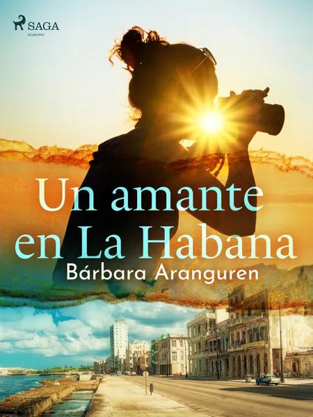 Un amante en La Habana af Bárbara Aranguren