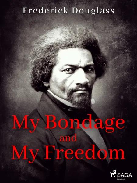 My Bondage and My Freedom af Frederick Douglass