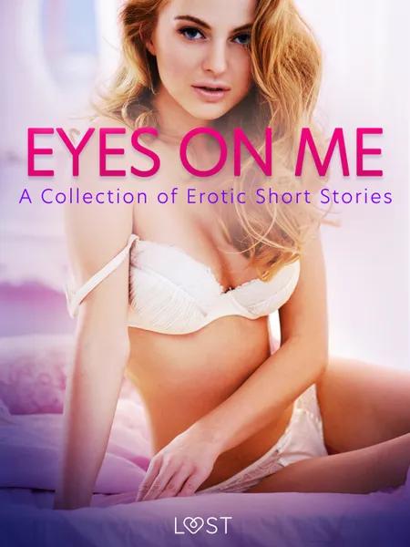 Eyes on Me: A Collection of Erotic Short Stories af LUST authors