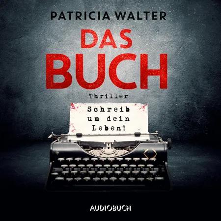 Das Buch - Schreib um dein Leben! af Patricia Walter