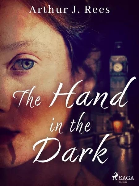 The Hand in the Dark af Arthur J. Rees