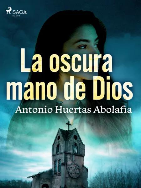La oscura mano de Dios af Antonio Huertas Abolafia