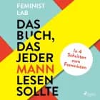 Das Buch, das jeder Mann lesen sollte: In 4 Schritten zum Feministen af Feminist Lab