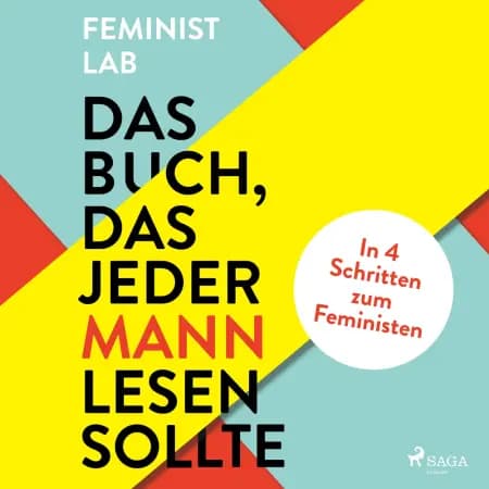 Das Buch, das jeder Mann lesen sollte: In 4 Schritten zum Feministen af Feminist Lab
