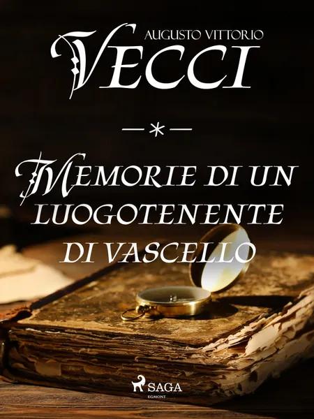 Memorie di un luogotenente di vascello af Augusto Vittorio Vecchi