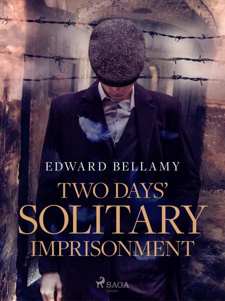 Two Days' Solitary Imprisonment af Edward Bellamy