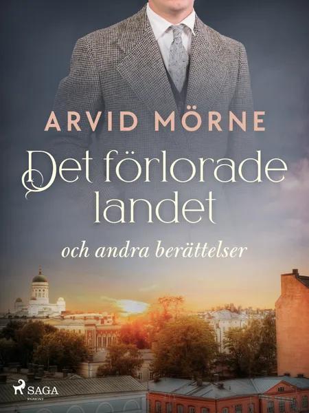 Det förlorade landet och andra berättelser af Arvid Mörne
