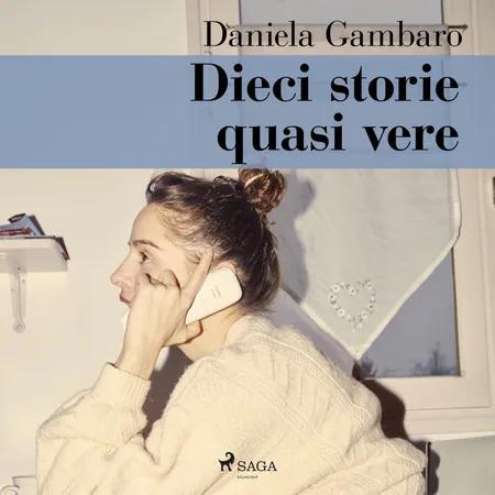 Dieci storie quasi vere af Daniela Gambaro
