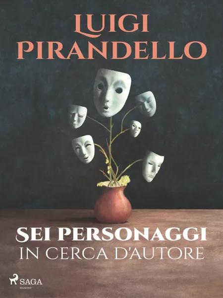 Sei personaggi in cerca d'autore af Luigi Pirandello