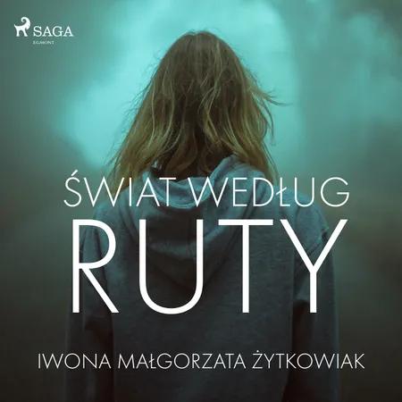 Świat według Ruty af Iwona Małgorzata Żytkowiak