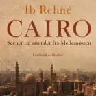 Cairo. Scener og samtaler fra Mellemøsten af Ib Rehné
