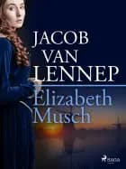 Elizabeth Musch (3 delen) af Jacob van Lennep