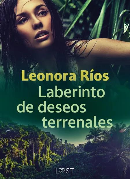 Laberinto de deseos terrenales af Leonora Ríos