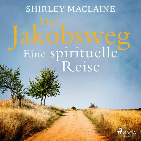 Der Jakobsweg - Eine spirituelle Reise af Shirley MacLaine