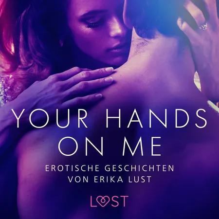 Your Hands on Me: Erotische Geschichten von Erika Lust af LUST authors