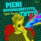 Pieni hyvinkasvatettu tyttö af Tytti Parras