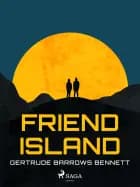 Friend Island af Gertrude Barrows Bennett