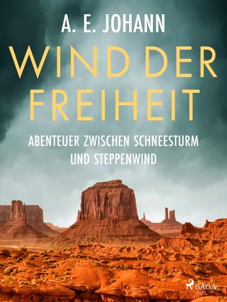 Wind der Freiheit - Abenteuer zwischen Schneesturm und Steppenwind af A. E. Johann