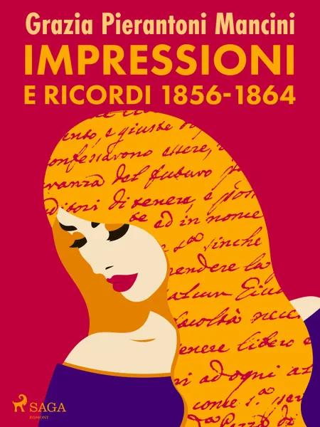 Impressioni e ricordi 1856-1864 af Grazia Pierantoni Mancini