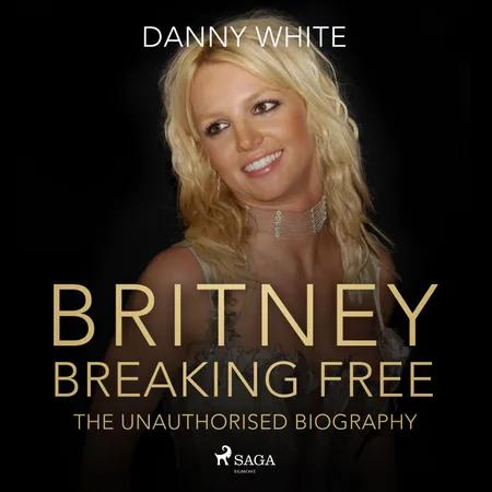 BRITNEY: Breaking Free af Danny White