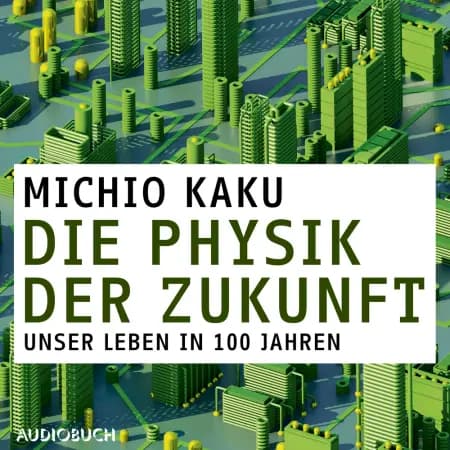 Die Physik der Zukunft - Unsere Zukunft in 100 Jahren af Michio Kaku