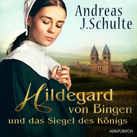 Hildegard von Bingen und das Siegel des Königs af Andreas J. Schulte