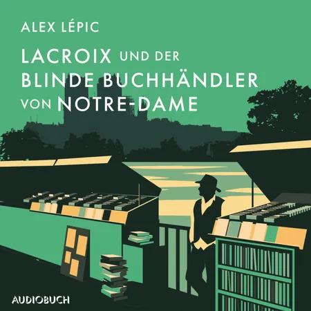 Lacroix und der blinde Buchhändler von Notre-Dame af Alex Lépic