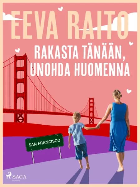 Rakasta tänään, unohda huomenna af Eeva Raito