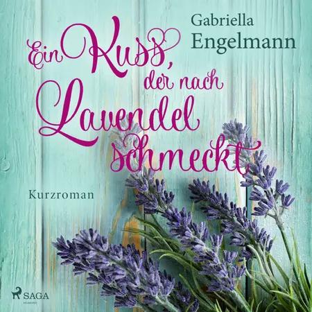 Ein Kuss, der nach Lavendel schmeckt af Gabriella Engelmann