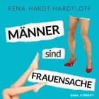 Männer sind Frauensache af Rena Hardt-Hardtloff