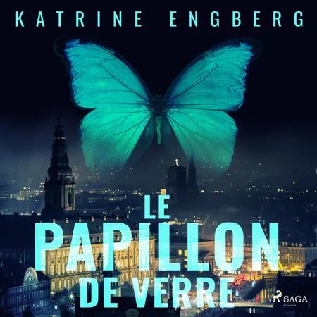 Le Papillon de verre af Katrine Engberg