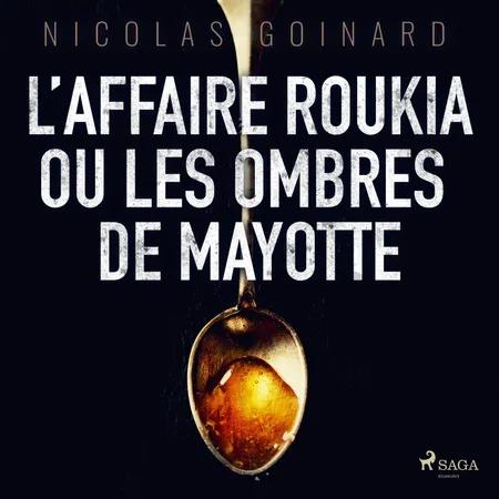 L’Affaire Roukia ou les Ombres de Mayotte af Nicolas Goinard
