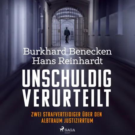 Unschuldig verurteilt: Zwei Strafverteidiger über den Albtraum Justizirrtum af Burkhard Benecken