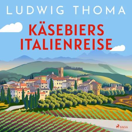 Käsebiers Italienreise af Ludwig Thoma