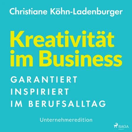 Unternehmeredition - Kreativität im Business - Garantiert inspiriert im Berufsalltag af Christiane Köhn-Ladenburger