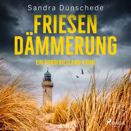 Friesendämmerung: Ein Nordfriesland-Krimi (Ein Fall für Thamsen & Co. 15) af Sandra Dünschede