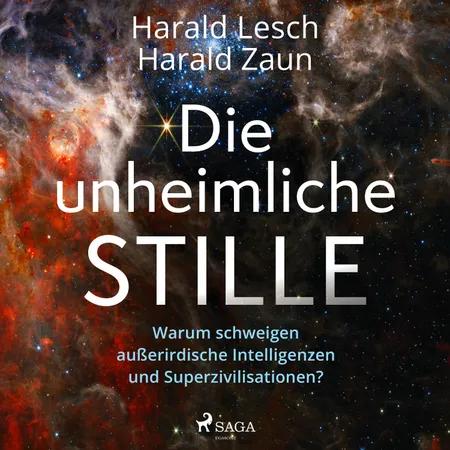 Die unheimliche Stille: Warum schweigen außerirdische Intelligenzen und Superzivilisationen? af Harald Zaun